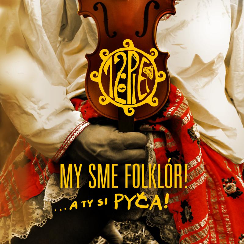 My sme folklór! .​.​.​a ty si PYČA!