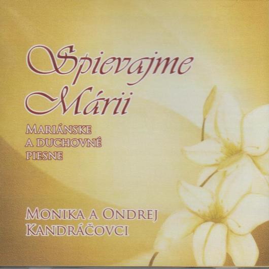 Kandráčovci - Spievajme Márii (Mariánske A Duchovné Piesne)