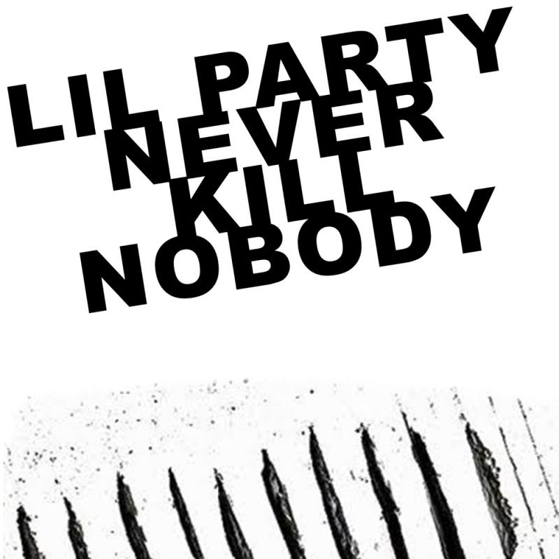 Lil party never kill nobody není pravda