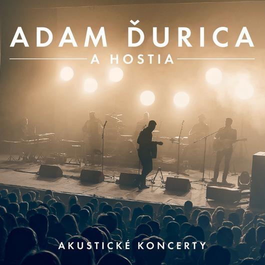 Adam Ďurica A Hostia (Akustické Koncerty)