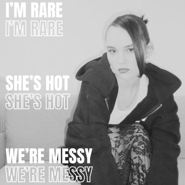 I'm Rare She's Hot We're Messy