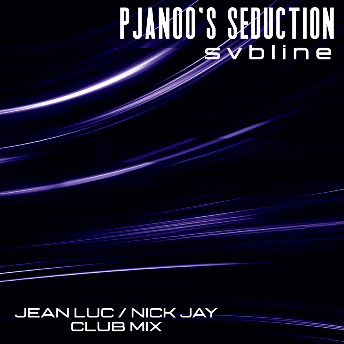 Pjanoo's seduction (Jean Luc & Nick Jay Club Mix) (feat. Svbline, Nick Jay)