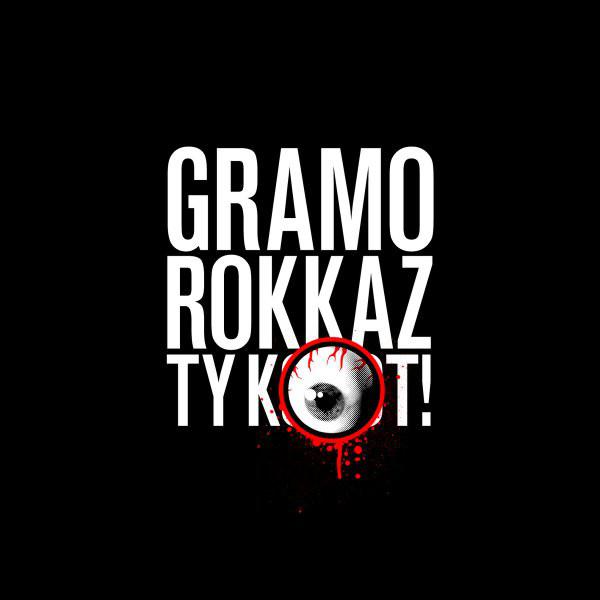 Gramo Rokkaz, Ty K​-​oko​-​t​!