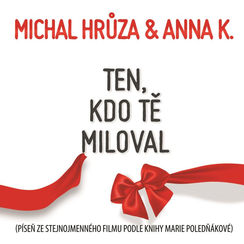 Chytlavý duet 'Ten, kdo Tě miloval' Michala Hrůzy a Anny K. zve do kina na stejnojmenný film