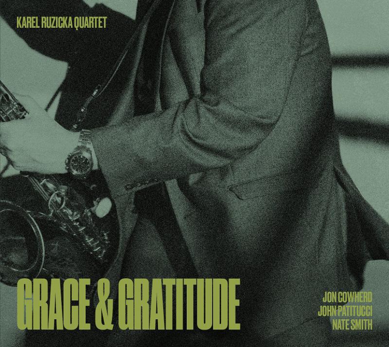 SAXOFONISTA KAREL RŮŽIČKA VYDÁVÁ NOVÉ ALBUM „GRACE & GRATITUDE“, KTERÉ NATOČIL SE SVĚTOVÝMI JAZZOVÝMI HVĚZDAMI