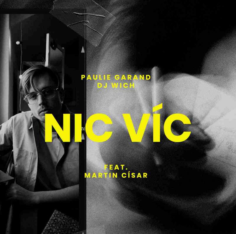  PAULIE GARAND & DJ WICH VYDÁVAJÍ NOVÝ SINGL NIC VÍC, NÁSLEDOVAT BUDE SPOLEČNÉ ALBUM