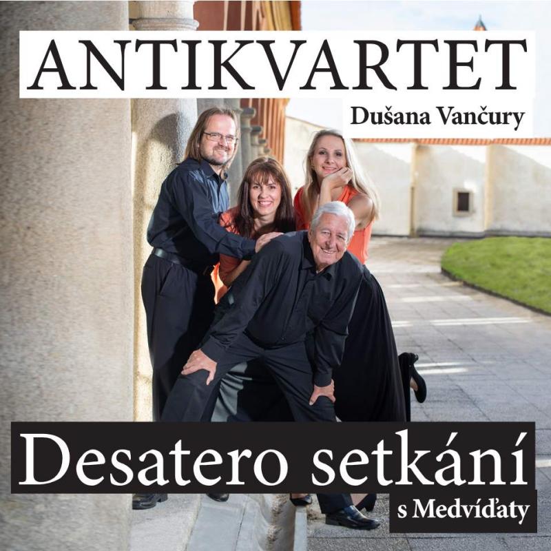 Hudební odkaz Dušana Vančury v novém albu ''Desatero setkání'' skupiny Antikvartet