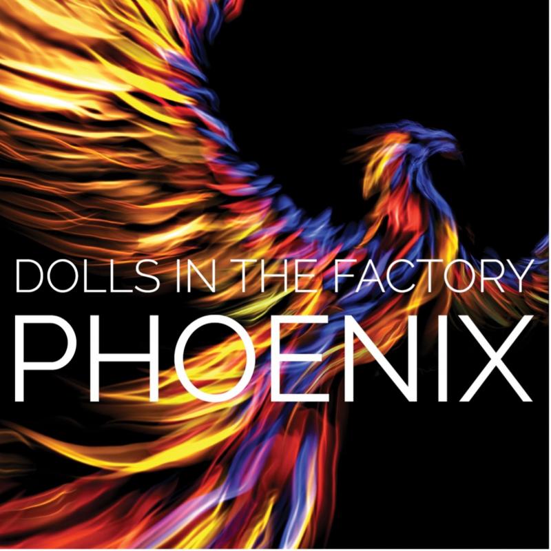 Dolls in the Factory vydali EP Phoenix. Jeho název symbolizuje znovuzrození kapely
