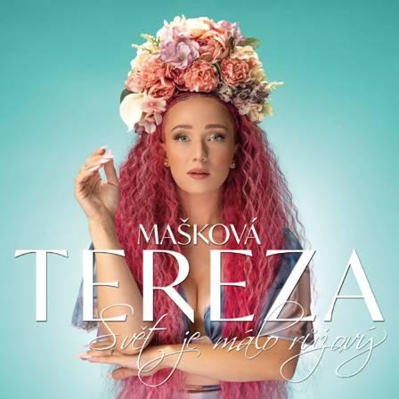 Tereza Mašková - nové album ''Svět je málo růžový'' vás povzbudí, utěší, pohladí, rozesměje, rozpláče, dojme i pobaví